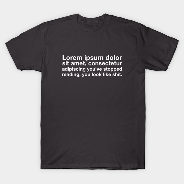 Lorem Ipsum Latin text funny graphic designer agency T-Shirt by Makerlench